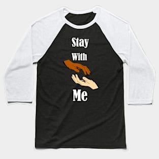 Stay With Me Baseball T-Shirt